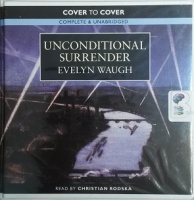Unconditional Surrender written by Evelyn Waugh performed by Christian Rodska on CD (Unabridged)